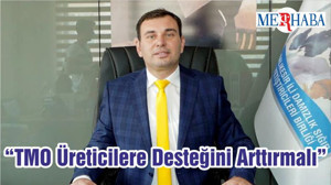 “TMO Üreticilere Desteğini Arttırmalı”