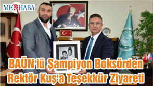 BAÜN'lü Şampiyon Boksörden Rektör Kuş'a Teşekkür Ziyareti