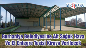 Burhaniye Belediyesi'ne Ait Soğuk Hava Ve Et Entegre Tesisi Kiraya Verilecek