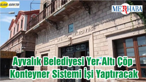Ayvalık Belediyesi Yer Altı Çöp Konteyner Sistemi İşi Yaptıracak