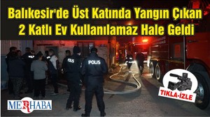 Balıkesir'de Üst Katında Yangın Çıkan 2 Katlı Ev Kullanılamaz Hale Geldi