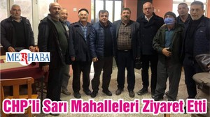 CHP’li Sarı Mahalleleri Ziyaret Etti