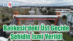 Büyükşehir Meclisi Balıkesir'deki Üst Geçide Şehidin İsmi Verdi