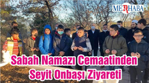 Sabah Namazı Cemaatinden Seyit Onbaşı Ziyareti