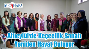 Altıeylül'de Keçecilik Sanatı Yeniden Hayat Buluyor