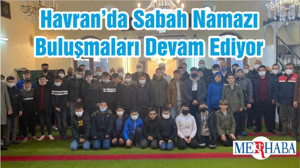Havran’da Sabah Namazı Buluşmaları Devam Ediyor