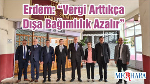 Erdem: “Vergi Arttıkça Dışa Bağımlılık Azalır”