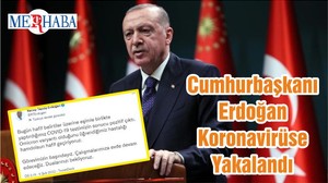 Cumhurbaşkanı Erdoğan Koronavirüse Yakalandı