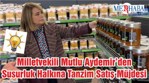 Milletvekili Mutlu Aydemir’den Susurluk Halkına Tanzim Satış Müjdesi
