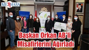 Başkan Orkan AB’li Misafirlerini Ağırladı