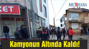 Kamyonun Altında Kaldı!