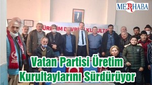 Vatan Partisi Üretim Kurultaylarını Sürdürüyor