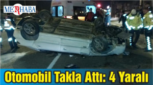 Otomobil Takla Attı: 4 Yaralı