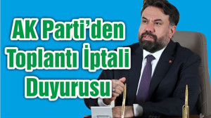 AK Parti’den Toplantı İptali Duyurusu
