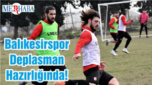 Balıkesirspor Deplasman Hazırlığında!