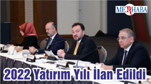 2022 Yatırım Yılı İlan Edildi