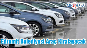 Edremit Belediyesi Araç Kiralayacak