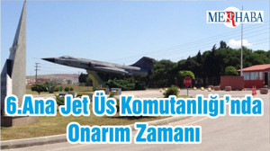 6.Ana Jet Üs Komutanlığı’nda Onarım Zamanı