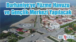 Burhaniye'ye Yüzme Havuzu ve Gençlik Merkezi Yapılacak