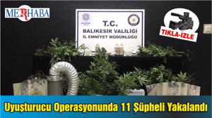 Balıkesir'de Uyuşturucu Operasyonunda 11 Şüpheli Yakalandı