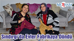 Sındırgı’da Evler Fabrikaya Döndü