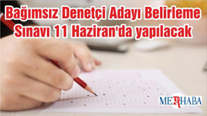 Bağımsız Denetçi Adayı Belirleme Sınavı 11 Haziran'da yapılacak