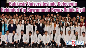 Balıkesir Üniversitesinde Geleceğin Hekimleri Tıp Bayramında Beyaz Önlük Giydi