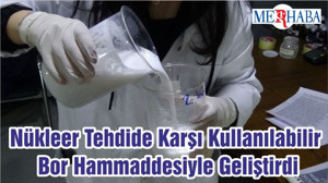 Nükleer Tehdide Karşı Kullanılabilir Bor Hammaddesiyle Geliştirdi