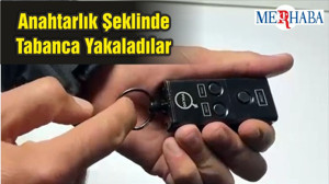 Anahtarlık Şeklinde Tabanca Yakaladılar