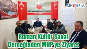 Roman Kültür Sanat Derneğinden MHP'ye Ziyaret