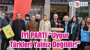 İYİ PARTİ “Uygur Türkleri Yalnız Değildir!”