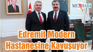 Edremit Modern Hastanesine Kavuşuyor