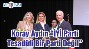 Koray Aydın “İYİ Parti Tesadüfi Bir Parti Değil”