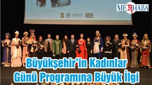 Büyükşehir’in Kadınlar Günü Programına Büyük İlgi