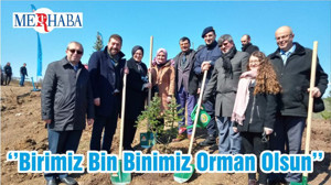 ‘’Birimiz Bin Binimiz Orman Olsun’’