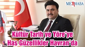 Kültür Tarih ve Yöre’ye Has Güzellikler Havran’da