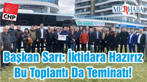 Başkan Sarı: İktidara Hazırız Bu Toplantı Da Teminatı!