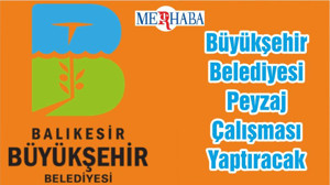 Büyükşehir Belediyesi Peyzaj Çalışması Yaptıracak