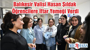 Balıkesir Valisi Hasan Şıldak Öğrencilere İftar Yemeği Verdi
