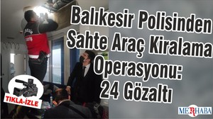 Balıkesir Polisinden Sahte Araç Kiralama Operasyonu: 24 Gözaltı