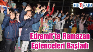 Edremit’te Ramazan Eğlenceleri Başladı