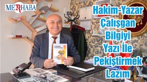 Hakim-Yazar Çalışgan Bilgiyi Yazı İle Pekiştirmek Lazım