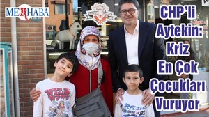 CHP’li Aytekin: Kriz En Çok Çocukları Vuruyor