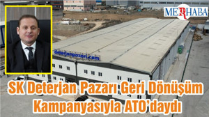 SK Deterjan Pazarı Geri Dönüşüm Kampanyasıyla ATO’daydı