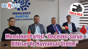 Memleket Partisi “Öncelikli Sorun Bitkisel Ve Hayvansal Üretim”