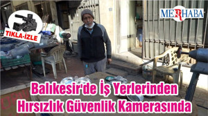Balıkesir'de İş Yerlerinden Hırsızlık Güvenlik Kamerasında
