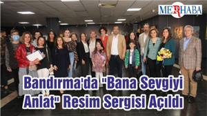 Bandırma'da "Bana Sevgiyi Anlat" Resim Sergisi Açıldı