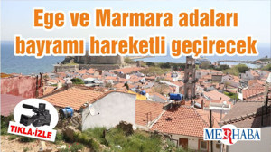Ege ve Marmara adaları bayramı hareketli geçirecek