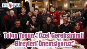 Tolga Tosun “Özel Gereksinimli Bireyleri Önemsiyoruz”