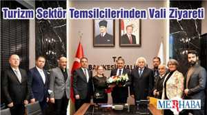 Turizm Sektör Temsilcilerinden Vali Ziyareti